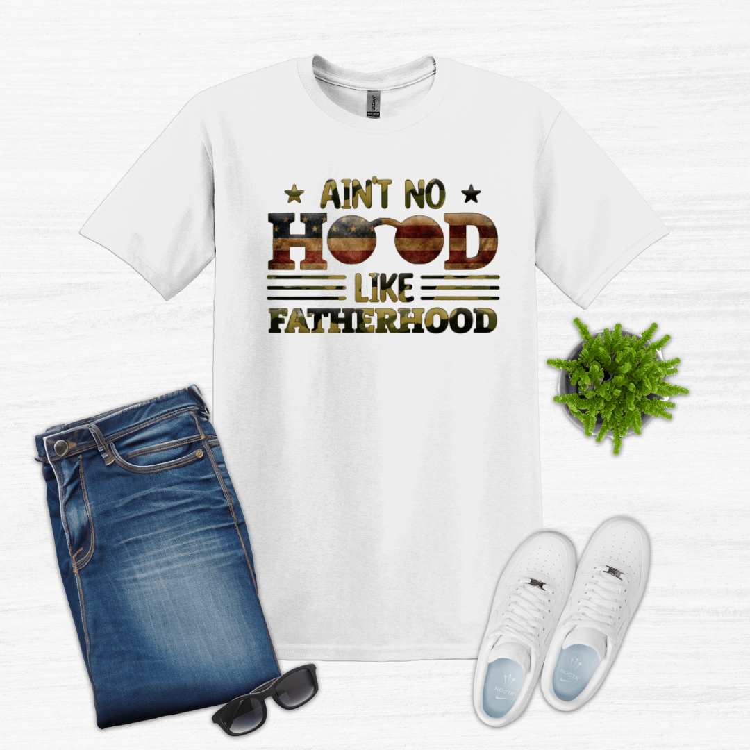 Ain't No Hood Like Fatherhood Father's Day Tee Shirt